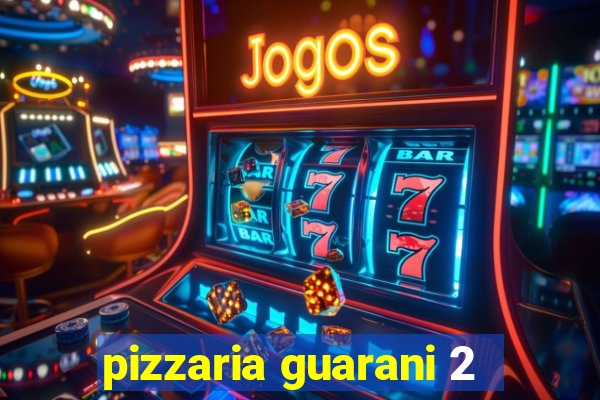 pizzaria guarani 2